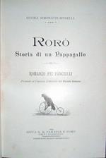 Rorò. Storia di un Pappagallo. Romanzo per fanciulli. Premiato al Concorso Letterario del Piccolo Italiano