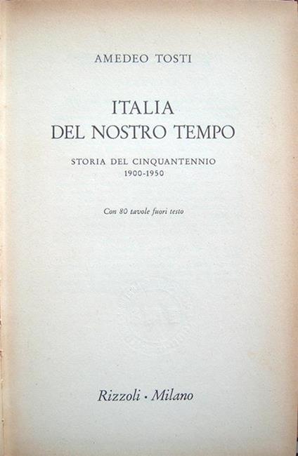 Italia del nostro tempo. Storia del cinquantennio 1900-1950. Con 80 tavole fuori testo - Amedeo Tosti - copertina