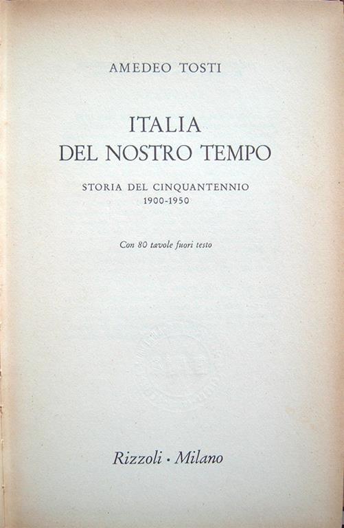 Italia del nostro tempo. Storia del cinquantennio 1900-1950. Con 80 tavole fuori testo - Amedeo Tosti - copertina