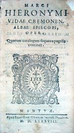 Marci Hieronymi Vidae Cremonen. Albae Episcopi, Opera, quorum catalogum sequens pagella continet