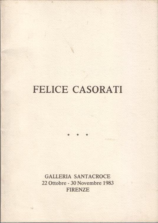 Felice Casorati. Cento anni dalla nascita. Galleria Santacroce 22 Ottobre - 30 Novembre 1983 - copertina