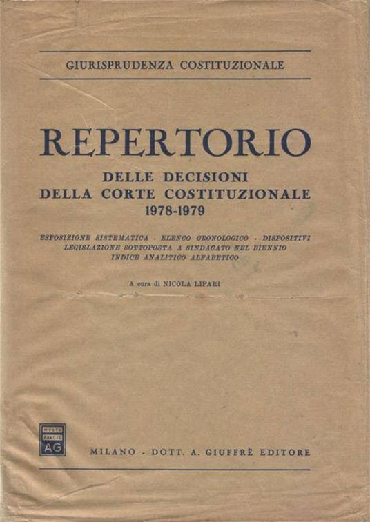 Repertorio delle decisioni della Corte Costituzionale 1978-1979. Esposizione sistematica. Elenco cronologico. Dispositivi. Legislazione sottoposta a sindacato nel biennio. Indice analitico alfabetico - copertina