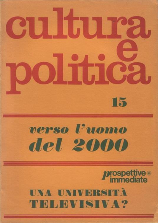 Cultura e politica. Verso l'uomo del 2000. Prospettive immediate: una università televisiva? Anno III, n. 15 - copertina