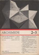 Archimede. Rivista per gli insegnanti e i cultori di matematiche pure e applicate. Anno XVII. N. 2-3. Marzo-Giugno 1965. Anno LXII di Il Bollettino di matematica