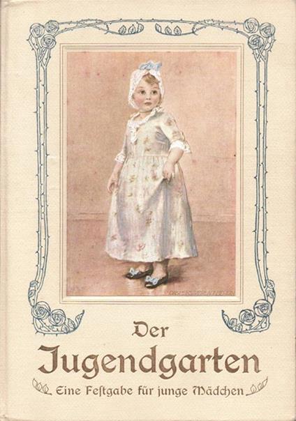 Der Jugendgarten. Eine Festgabe für junge Mädchen. Erzählungen ernsten und heiteren Inhalts, Gedichte, Unterweisungen aus Natur, Haus und Geschichte, Beschäftigungen, Sport und Spiele. Dreißigster Band. Mit 158 ein und mehrfarbigen Abbildungen - copertina