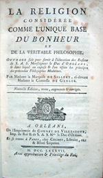 La religion considérée comme l'unique base du bonheur et de la véritable philosophie. Ouvrage fait pour servir à l'éducation des Enfans de. le Duc d'Orléans. par Madame la Marquise de Sillery, ci-devant Madame la Comtesse de Genlis