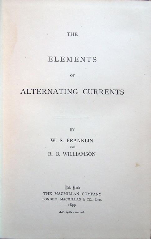 The Elements of Alternating Currents, by W. S. Franklin and R. B. Williamson - William Suddars Franklin,Robert Baird Williamson - copertina