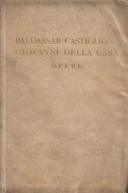 Opere. A cura di Giuseppe Prezzolini. Con 12 illustrazioni - Baldassarre Castiglione - copertina