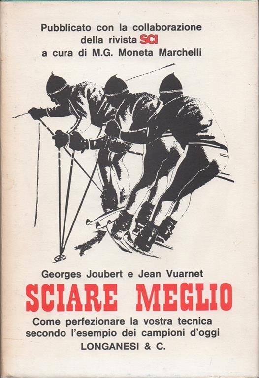 Sciare meglio. Tradotto da M. G. Moneta Marchelli. Pubblicato con la collaborazione della rivista Sci - Georges Joubert - copertina