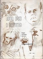 Uomo, orso o scimmia. Saggio sull'origine dell'uomo