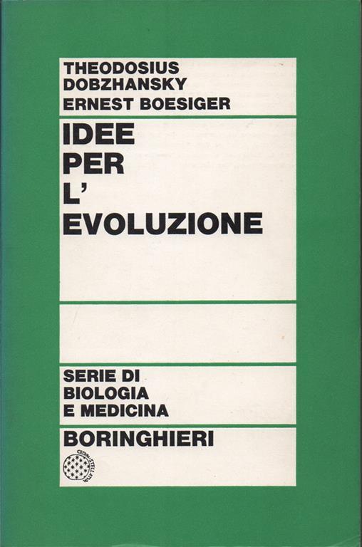 Idee per l'evoluzione - Theodosius Dobzhansky,Ernest Boesiger - copertina