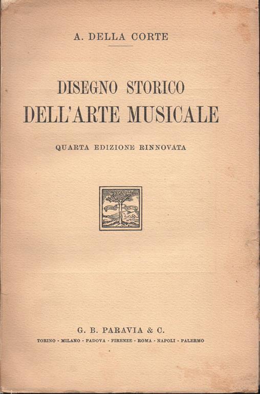 Disegno storico dell'arte musicale. Quarta edizione rinnovata - Andrea Della Corte - copertina