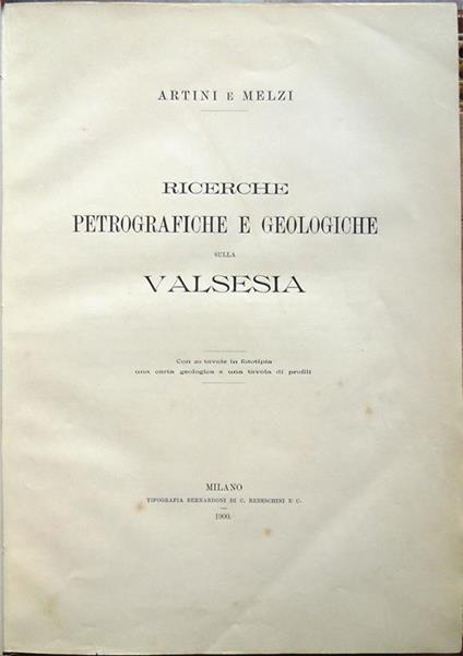 Ricerche petrografiche e geologiche sulla Valsesia. Con 20 tavole in fototipia, una carta geologica e una tavola di profili - Ettore Artini - copertina