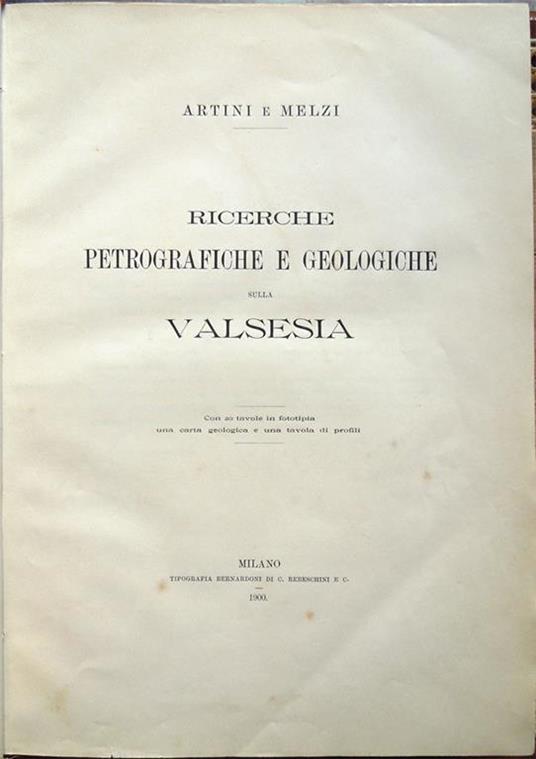 Ricerche petrografiche e geologiche sulla Valsesia. Con 20 tavole in fototipia, una carta geologica e una tavola di profili - Ettore Artini - copertina