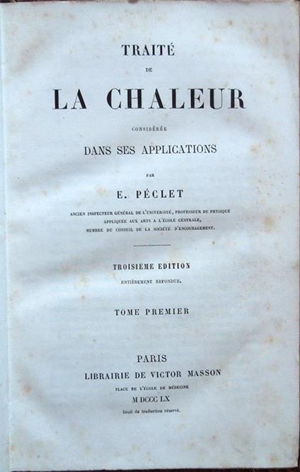 Traité de la chaleur considérée dans ses applications par E. Péclet ... Troisième edition entièrement refondue. Tome premier [-troisième] - E. Péclet - copertina
