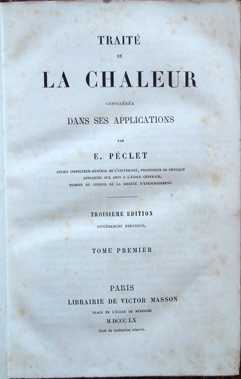 Traité de la chaleur considérée dans ses applications par E. Péclet ... Troisième edition entièrement refondue. Tome premier [-troisième] - E. Péclet - copertina