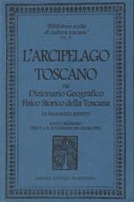 L' arcipelago toscano, dal Dizionario storico, fisico, geografico di Emanuele Repetti, Socio ordinario della I. e R. Accademia dei Georgofili. A cura di Leonardo Casini