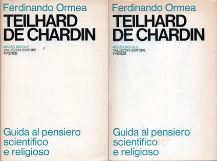 Teilhard de Chardin. Guida al pensiero scientifico e religioso. Volume primo [-secondo] - Ferdinando Ormea - copertina