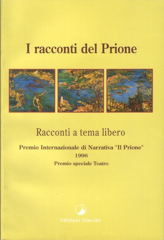 I racconti del Prione. Antologia del 4° Premio Internazionale di Narrativa "Il Prione" 1996. Premio speciale Teatro - copertina