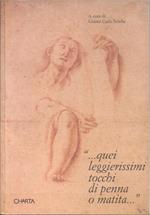 ... quei leggierissimi tocchi di penna o matita .... Le collezioni di disegni in Piemonte