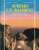 Avremo un bambino. La nuova guida completa per la gravidanza, il parto, i primi mesi. Consulenza per l'edizione italiana: Vittorio Basevi, Piera Maghella. Fotografie di Anthea Sieveking. Disegni di Lucy Su