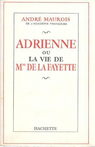 Adrienne ou la vie de M.me de La Fayette - André Maurois - copertina