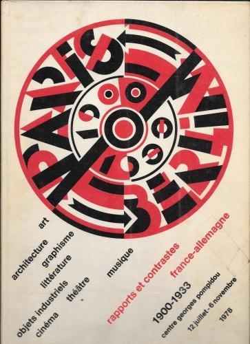 PARIS-BERLIN 1900-1933. Rapports et contrastes France-Allemagne: art, architecture, graphisme, litterature, objets industriels, cinema, theatre, musique - copertina