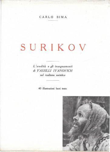 Surikov. L'eredità e gli insegnamenti di Vassili Ivanovich nel realismo sovietico - Carlo Bima - copertina