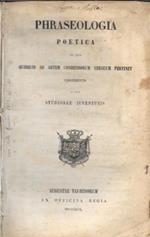 Phraseologia poetica in qua quidquid ad artem condendorum versuum pertinet continetur ad usum studiosae iuventutis