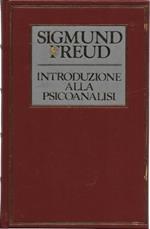 Introduzione alla psicoanalisi. Prima e seconda serie di lezioni