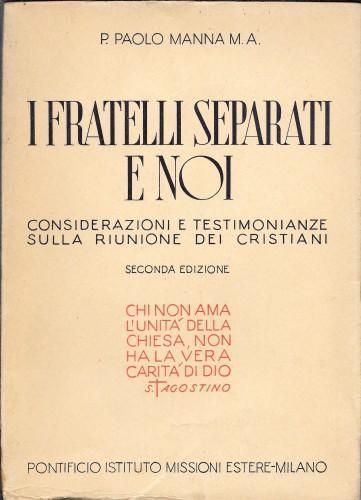 I fratelli separati e noi. Considerazioni e testimonianze sulla riunione dei cristiani - Paolo Manna - copertina