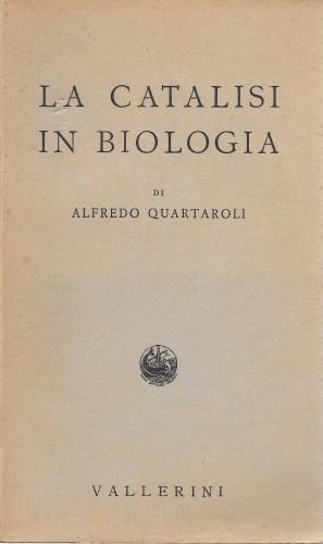La catalisi in biologia - Alfredo Quartaroli - copertina