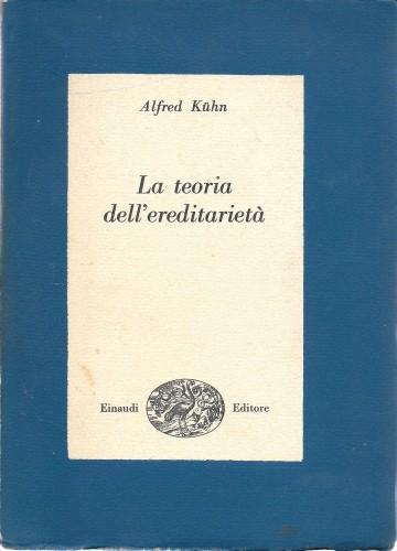 La teoria dell'ereditarietà - Alfred Kuhn - copertina