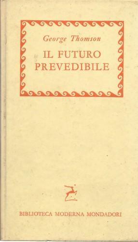 Il futuro prevedibile - George Thomson - copertina