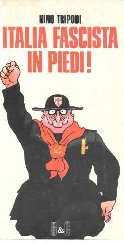 Italia fascista in piedi! Memorie di un Littore - Nino Tripodi - copertina
