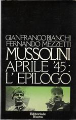 Mussolini Aprile '45 L'Epilogo