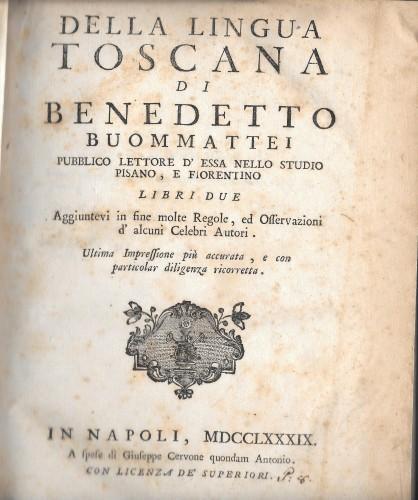 DELLA LINGUA TOSCANA di Benedetto Buommattei, pubblico lettore d'essa nello studio pisano, e fiorentino. Libri due. Aggiuntevi in fine molte regole ed osservazioni d'alcuni Celebri Autori - Benedetto Buommattei - copertina