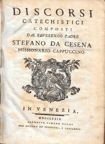 Discorsi catechistici composti dal reverendo padre Stefano da Cesena, missionario Cappuccino, in 2 tomi - Stefano Da Cesena - copertina