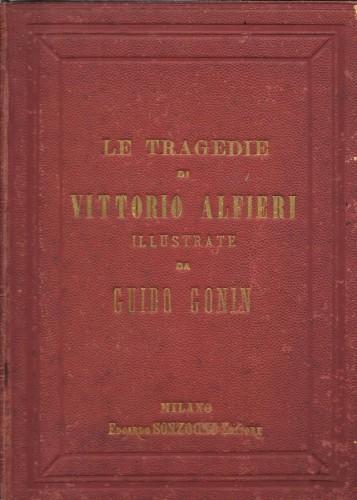 Tragedie di Vittorio Alfieri illustrate da Guido Gonin - Vittorio Alfieri - copertina