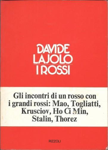 I rossi. Gli incontri di un rosso con i grandi rossi: Mao, Togliatti, Krusciov, Ho Ci Min, Stalin, Thorez - Davide Lajolo - copertina
