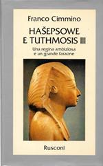 Hasepsowe e Tuthmosis III. Una regina ambiziosa e un grande faraone