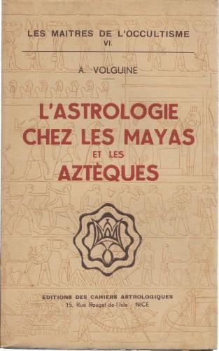 L' astrologie chez les Mayas et les Azteques - Alexandre Volguine - copertina