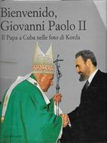 Bienvenido, Giovanni Paolo II. Il Papa a Cuba nelle foto di Korda