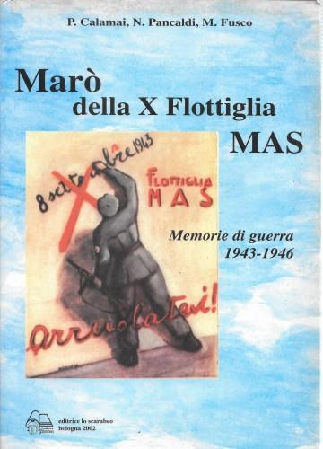 Marò della X flottiglia Mas. Memorie di guerra 1943-46 - Piero Calamai - copertina