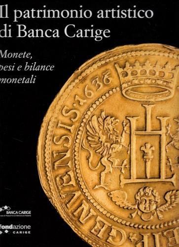 Il Patrimonio Artistico Di Banca Carige. Monete, Pesi E Bilance Monetali - Lucia Travaini - copertina