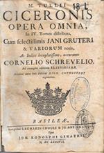 M. Tullii Ciceronis OPERA OMNIA in IV Tomos distributa, Cum selectissimis Jani Gruteri & variorum notis, Ac Indice lucopletissimo, accurante Cornelio Schrevelio, ad exemplar editionis Elzevirianae. Accedunt novae Editioni Dion. Gothofredi argumenta,