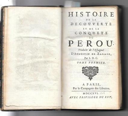 Histoire de la découverte et da la conquête du Perou, Traduite de l'Espagnol par D. C. (de Broë signore di Citry), 2 libri in 1 tomo - copertina