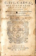 C. Iul. Caesaris Rerum ab Segestarum comentarii, ad vetustissimorum codicum fides summa cura diligentia castigati. Reliqua sequens docebit pagella