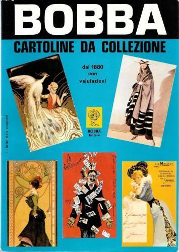 Cartoline da collezione dal 1880 con valutazioni. Cento anni di storia in cartolina - Cesare Bobba - copertina