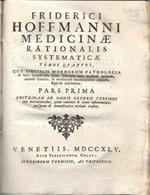 Medicinae Rationalis Systematicae tomus quartus... Pars Prima - Doctrinam de omnis generis Febribus tam intermittentibus, quam continuis et acutis inflammatoriis perspicua et demonstrativa methodo tradens